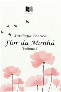 Antologia Poética Flor Da Manhã