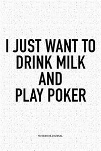 I Just Want To Drink Milk And Play Poker