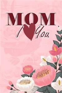 Mom I Love You