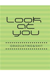 Look at You Graduating and Shit