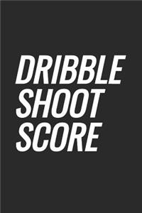 Dribble Shoot Score