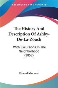 The History And Description Of Ashby-De-La-Zouch