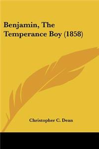 Benjamin, The Temperance Boy (1858)