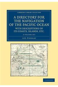 A Directory for the Navigation of the Pacific Ocean, with Descriptions of Its Coasts, Islands, Etc. 2 Volume Set
