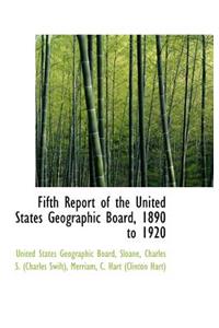Fifth Report of the United States Geographic Board, 1890 to 1920