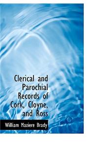 Clerical and Parochial Records of Cork, Cloyne, and Ross