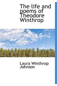 The Life and Poems of Theodore Winthrop