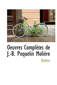 Oeuvres Completes de J.-B. Poquelin Moli Re