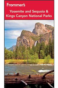 Frommer's Yosemite and Sequoia & Kings Canyon National Parks