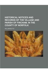 Historical Notices and Records of the Village and Parish of Fincham, in the County of Norfolk