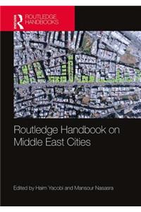 Routledge Handbook on Middle East Cities