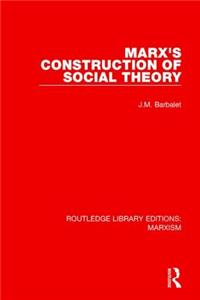Marx's Construction of Social Theory (RLE Marxism)