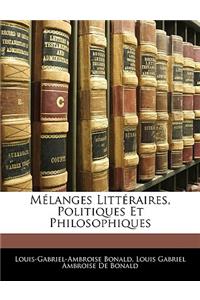 Melanges Litteraires, Politiques Et Philosophiques