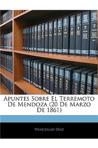 Apuntes Sobre El Terremoto De Mendoza (20 De Marzo De 1861)