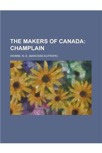 The Makers of Canada; Champlain