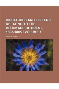 Dispatches and Letters Relating to the Blockade of Brest, 1803-1805 (Volume 1)