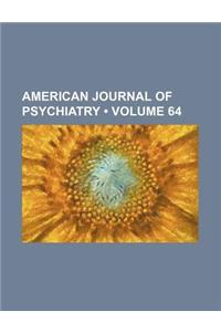 American Journal of Psychiatry (Volume 64)