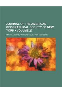 Journal of the American Geographical Society of New York (Volume 27)
