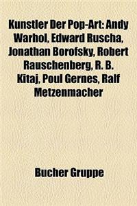 Kunstler Der Pop-Art: Andy Warhol, Edward Ruscha, Jonathan Borofsky, Robert Rauschenberg, R. B. Kitaj, Poul Gernes, Ralf Metzenmacher