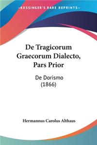 De Tragicorum Graecorum Dialecto, Pars Prior