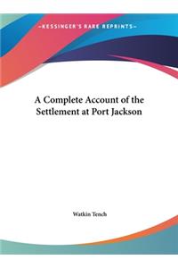 Complete Account of the Settlement at Port Jackson