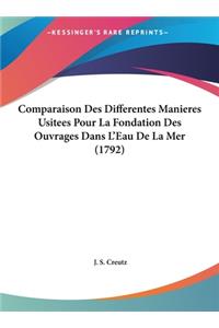 Comparaison Des Differentes Manieres Usitees Pour La Fondation Des Ouvrages Dans L'Eau de La Mer (1792)