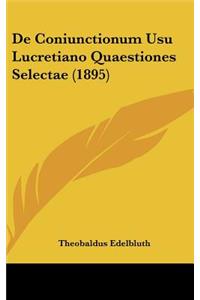 de Coniunctionum Usu Lucretiano Quaestiones Selectae (1895)