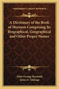 Dictionary of the Book of Mormon Comprising Its Biographical, Geographical and Other Proper Names