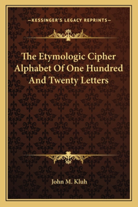 Etymologic Cipher Alphabet of One Hundred and Twenty Letters