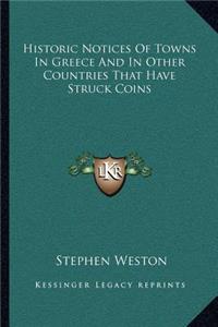 Historic Notices of Towns in Greece and in Other Countries That Have Struck Coins