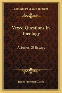 Vexed Questions In Theology