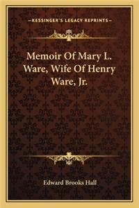 Memoir of Mary L. Ware, Wife of Henry Ware, JR.