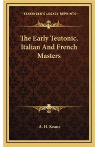 The Early Teutonic, Italian and French Masters