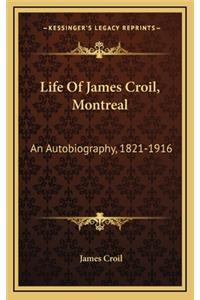 Life of James Croil, Montreal