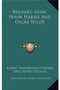 Bernard Shaw, Frank Harris and Oscar Wilde