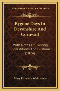 Bygone Days in Devonshire and Cornwall