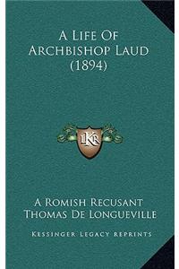A Life of Archbishop Laud (1894)