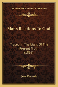 Man's Relations To God