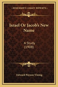 Israel Or Jacob's New Name