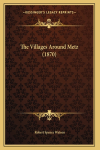 The Villages Around Metz (1870)