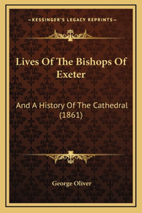 Lives Of The Bishops Of Exeter