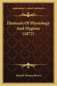 Elements Of Physiology And Hygiene (1872)
