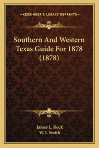 Southern And Western Texas Guide For 1878 (1878)