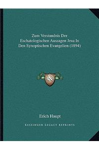 Zum Verstandnis Der Eschatologischen Aussagen Jesu In Den Synoptischen Evangelien (1894)