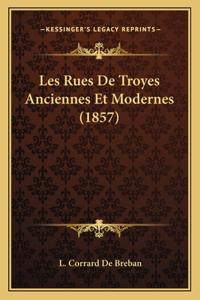 Les Rues De Troyes Anciennes Et Modernes (1857)