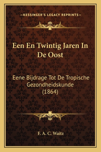 Een En Twintig Jaren in de Oost