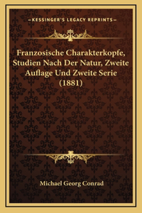 Franzosische Charakterkopfe, Studien Nach Der Natur, Zweite Auflage Und Zweite Serie (1881)