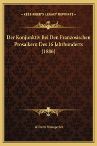 Der Konjunktiv Bei Den Franzosischen Prosaikern Des 16 Jahrhunderts (1886)