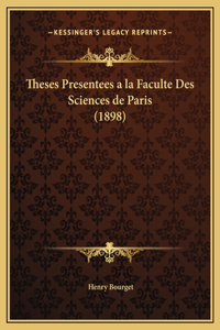 Theses Presentees a la Faculte Des Sciences de Paris (1898)
