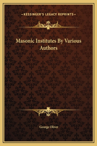 Masonic Institutes By Various Authors